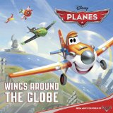 Wings Around the Globe (Disney Planes) 2013 9780736430166 Front Cover