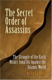 Secret Order of Assassins The Struggle of the Early Niz&#195;&#162;r&#195;&#174; Ism&#195;&#162;&#195;&#174;&#39;l&#195;&#174;s Against the Islamic World