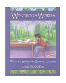 Wondrous Words Writers and Writing in the Elementary Classroom cover art