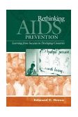 Rethinking AIDS Prevention Learning from Successes in Developing Countries 2003 9780865693166 Front Cover