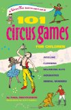 101 Circus Games for Children Juggling Clowning Balancing Acts Acrobatics Animal Numbers 2010 9780897935166 Front Cover