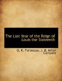 Last Year of the Reign of Louis The 2010 9781140445166 Front Cover