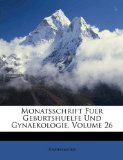 Monatsschrift Fuer Geburtshuelfe Und Gynaekologie, Volume 6 2010 9781149794166 Front Cover