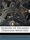 Memoirs of Deceased Christian Ministers; 2010 9781172464166 Front Cover