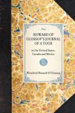 Howard of Glossop's Journal of a Tour In the United States, Canada and Mexico 2007 9781429005166 Front Cover