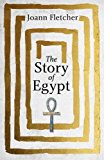 Story of Egypt The Epic History of the World's Greatest Civilisation  9781444785166 Front Cover