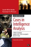 Cases in Intelligence Analysis Structured Analytic Techniques in Action