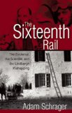 Sixteenth Rail The Evidence, the Scientist, and the Lindbergh Kidnapping cover art