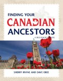 Finding Your Canadian Ancestors A Beginner's Guide 2007 9781593313166 Front Cover