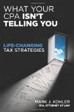 What Your CPA Isn't Telling You Life-Changing Tax Strategies  9781599184166 Front Cover
