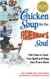 Chicken Soup for the Fisherman's Soul Fish Tales to Hook Your Spirit and Snag Your Funny Bone cover art