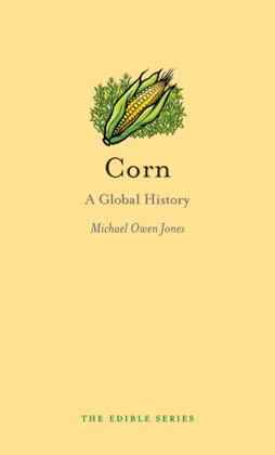 Corn A Global History  9781780238166 Front Cover