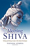 Meeting Shiva Falling and Rising in Love in the Indian Himalayas  9781780999166 Front Cover