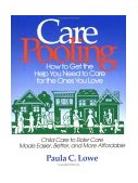 CarePooling How to Get the Help You Need to Care for the Ones You Love 1995 9781881052166 Front Cover