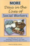 More Days in the Lives of Social Workers 35 Real-Life Stories of Advocacy, Outreach, and Other Intriguing Roles in Social Work Practice cover art