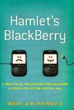 Hamlet's BlackBerry A Practical Philosophy for Building a Good Life in the Digital Age cover art