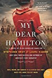 My Dear Hamilton A Novel of Eliza Schuyler Hamilton  9780062466167 Front Cover