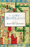 Lore of Scotland A Guide to Scottish Legends  9780099547167 Front Cover