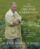 The Elements of Organic Gardening  9780297844167 Front Cover