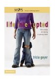 Life Interrupted The Scoop on Being a Young Mom 2004 9780310253167 Front Cover
