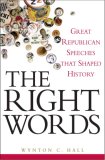 Right Words Great Republican Speeches That Shaped History 2007 9780471758167 Front Cover