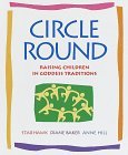 Circle Round Raising Children in Goddess Traditions  9780553100167 Front Cover