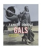 Yankee Doodle Gals Women Pilots of World War Ii 2001 9780792282167 Front Cover