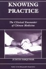 Knowing Practice The Clinical Encounter of Chinese Medicine  9780813330167 Front Cover