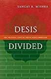 Desis Divided The Political Lives of South Asian Americans  9780816681167 Front Cover