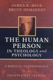 Human Person in Theology and Psychology A Biblical Anthropology for the Twenty-First Century