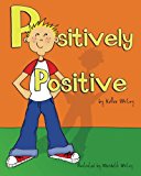 Positively Positive 2013 9780985473167 Front Cover