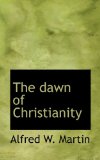 Dawn of Christianity 2009 9781117158167 Front Cover