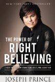 Power of Right Believing 7 Keys to Freedom from Fear, Guilt, and Addiction  9781455553167 Front Cover