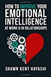 How to Improve Your Emotional Intelligence at Work and in Relationships  9781523412167 Front Cover