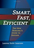 Smart, Fast, Efficient The New Principal's Guide to Success  9781596670167 Front Cover