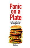 Panic on a Plate How Society Developed an Eating Disorder 2011 9781845402167 Front Cover