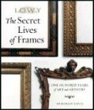 Secret Lives of Frames One Hundred Years of Art and Artistry cover art