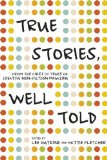 True Stories, Well Told From the First 20 Years of Creative Nonfiction Magazine  9781937163167 Front Cover