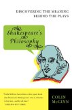 Shakespeare's Philosophy Discovering the Meaning Behind the Plays cover art