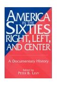 America in the Sixties--Right, Left, and Center A Documentary History cover art