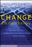 Change Philanthropy Candid Stories of Foundations Maximizing Results Through Social Justice cover art
