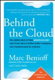 Behind the Cloud The Untold Story of How Salesforce. com Went from Idea to Billion-Dollar Company-And Revolutionized an Industry  9780470521168 Front Cover