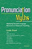 Pronunciation Myths Applying Second Language Research to Classroom Teaching  9780472035168 Front Cover