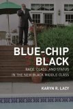 Blue-Chip Black Race, Class, and Status in the New Black Middle Class