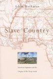 Slave Country American Expansion and the Origins of the Deep South