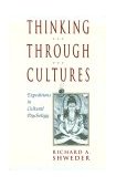 Thinking Through Cultures Expeditions in Cultural Psychology  9780674884168 Front Cover