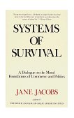 Systems of Survival A Dialogue on the Moral Foundations of Commerce and Politics cover art