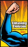 Enhancing Evolution The Ethical Case for Making Better People cover art