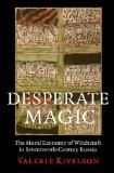Desperate Magic The Moral Economy of Witchcraft in Seventeenth-Century Russia  9780801479168 Front Cover