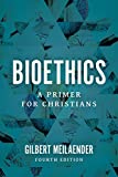 Bioethics A Primer for Christians 4th 9780802878168 Front Cover